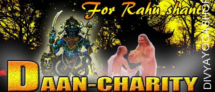Daan (charity) for Rahu Graha shanti