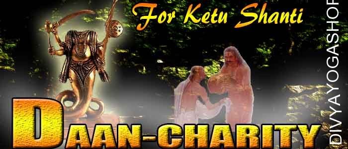 Daan (charity) for Ketu Graha shanti