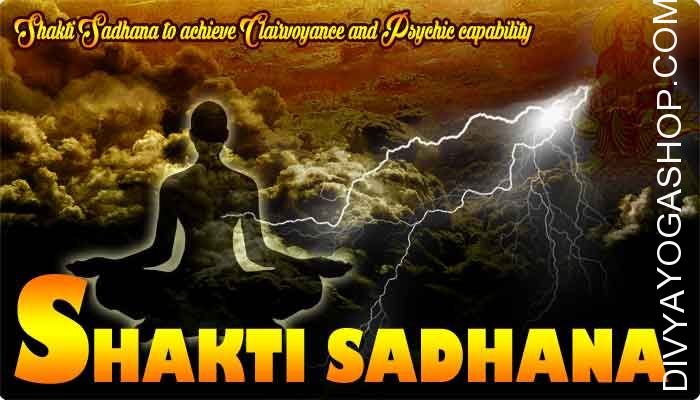 Shakti Sadhana for Clairvoyance and Psychic