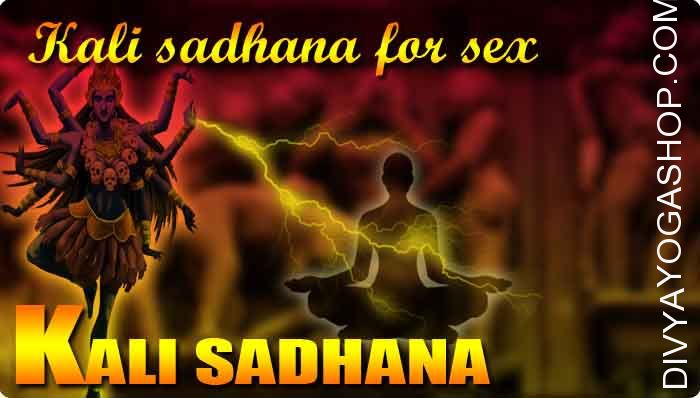 Kali sadhana for sex life