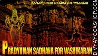 Pradyumna sadhana for strong vashikaran