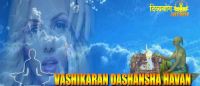 Vashikaran dashansha havan