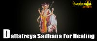Dattatreya sadhana for healing
