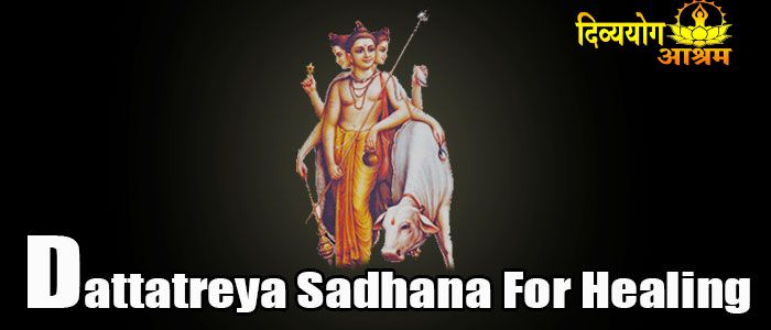 Dattatreya sadhana for healing 