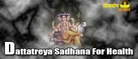 Dattatreya sadhana for health