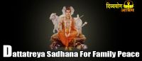Dattatreya sadhana for family peace
