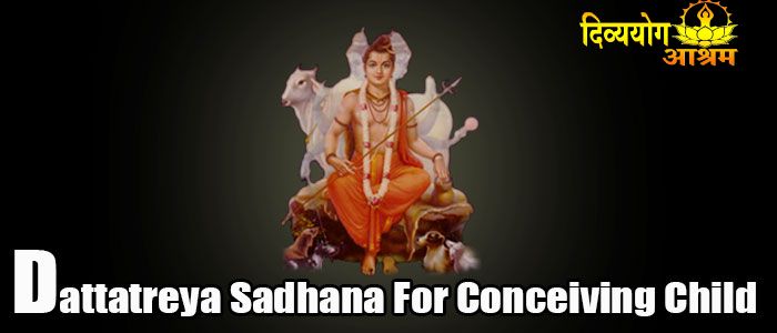 Dattatreya sadhana for conceiving child
