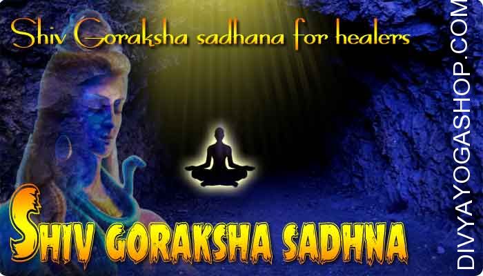 Shiv Goraksha sadhana for healers