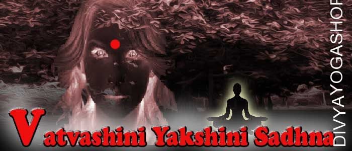 Vatvashini yakshini sadhana for ornaments and fine clothings