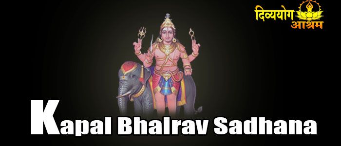 Kapal bhairav sadhana